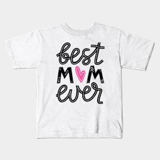 Mothers Day Best Mom Ever Gifts From Daughter Son Mom Kids Kids T-Shirt